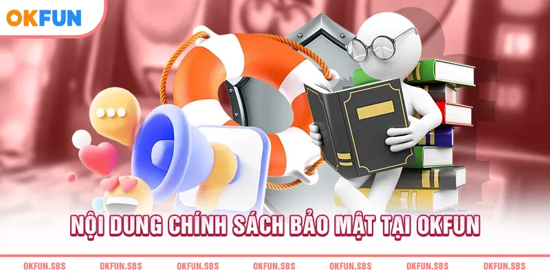 Nội dung chính sách bảo mật tại OKFUN